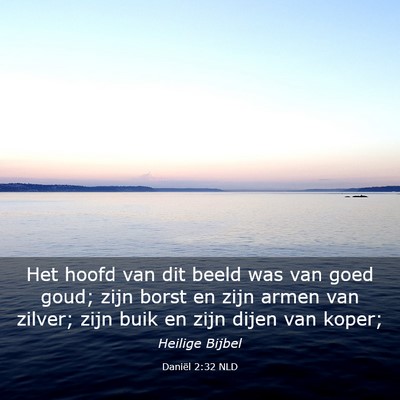 Picture 03 - Daniël 2:32 NLD - Het hoofd van dit beeld was van goed goud; zijn - Bible Verse Picture