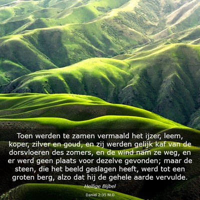 Picture 03 - Daniël 2:35 NLD - Toen werden te zamen vermaald het ijzer, leem, - Bible Verse Picture