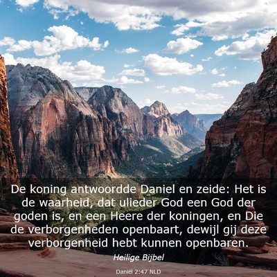 Picture 03 - Daniël 2:47 NLD - De koning antwoordde Daniel en zeide: Het is de - Bible Verse Picture