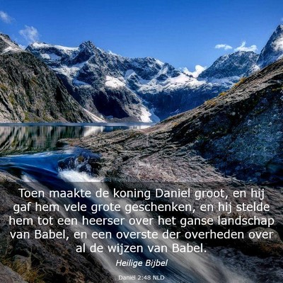 Picture 03 - Daniël 2:48 NLD - Toen maakte de koning Daniel groot, en hij gaf - Bible Verse Picture