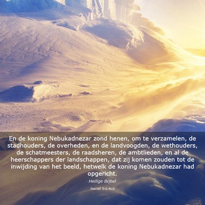 Picture 03 - Daniël 3:2 NLD - En de koning Nebukadnezar zond henen, om te - Bible Verse Picture