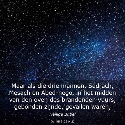 Picture 03 - Daniël 3:23 NLD - Maar als die drie mannen, Sadrach, Mesach en - Bible Verse Picture