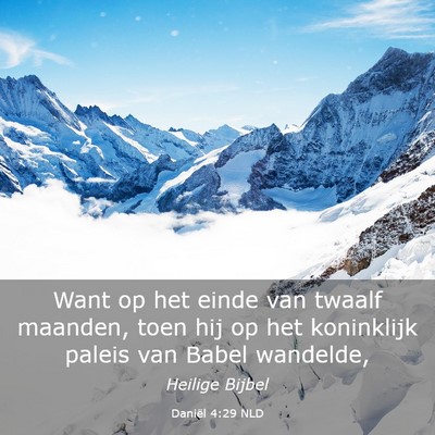 Picture 03 - Daniël 4:29 NLD - Want op het einde van twaalf maanden, toen hij op - Bible Verse Picture