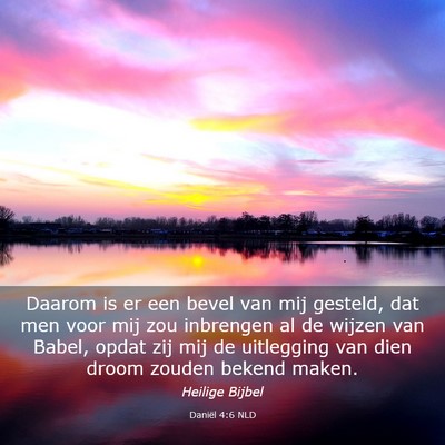 Picture 03 - Daniël 4:6 NLD - Daarom is er een bevel van mij gesteld, dat men - Bible Verse Picture