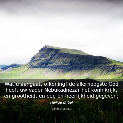 Picture 03 - Daniël 5:18 NLD - Wat u aangaat, o koning! de allerhoogste God - Bible Verse Picture