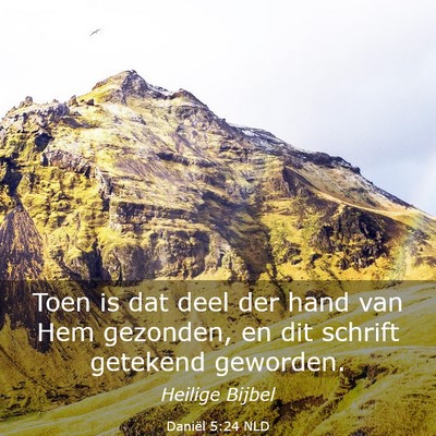 Picture 03 - Daniël 5:24 NLD - Toen is dat deel der hand van Hem gezonden, en - Bible Verse Picture