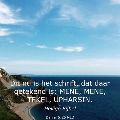 Picture 03 - Daniël 5:25 NLD - Dit nu is het schrift, dat daar getekend is: - Bible Verse Picture