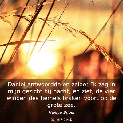 Picture 03 - Daniël 7:2 NLD - Daniel antwoordde en zeide: Ik zag in mijn - Bible Verse Picture