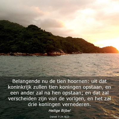 Picture 03 - Daniël 7:24 NLD - Belangende nu de tien hoornen: uit dat koninkrijk - Bible Verse Picture