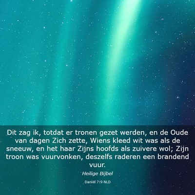 Picture 03 - Daniël 7:9 NLD - Dit zag ik, totdat er tronen gezet werden, en de - Bible Verse Picture