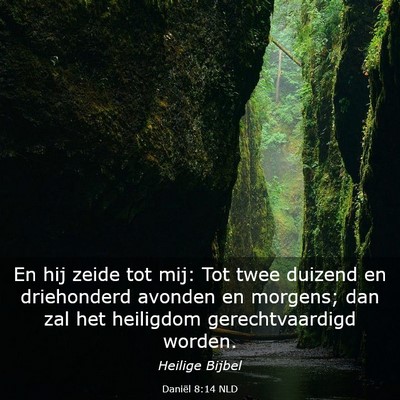 Picture 03 - Daniël 8:14 NLD - En hij zeide tot mij: Tot twee duizend en - Bible Verse Picture