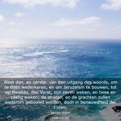 Picture 03 - Daniël 9:25 NLD - Weet dan, en versta: van den uitgang des woords, - Bible Verse Picture