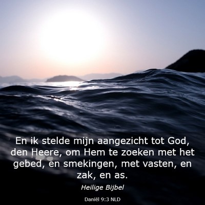 Picture 03 - Daniël 9:3 NLD - En ik stelde mijn aangezicht tot God, den Heere, - Bible Verse Picture
