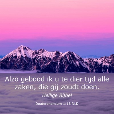 Picture 03 - Deuteronomium 1:18 NLD - Alzo gebood ik u te dier tijd alle zaken, die gij - Bible Verse Picture