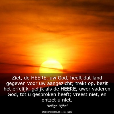 Picture 03 - Deuteronomium 1:21 NLD - Ziet, de HEERE, uw God, heeft dat land gegeven - Bible Verse Picture
