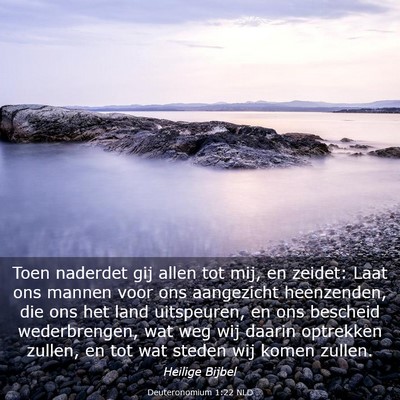 Picture 03 - Deuteronomium 1:22 NLD - Toen naderdet gij allen tot mij, en zeidet: Laat - Bible Verse Picture