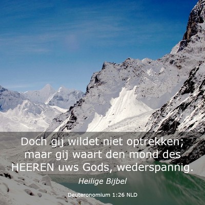 Picture 03 - Deuteronomium 1:26 NLD - Doch gij wildet niet optrekken; maar gij waart - Bible Verse Picture