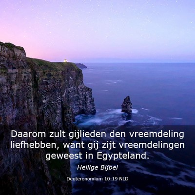 Picture 03 - Deuteronomium 10:19 NLD - Daarom zult gijlieden den vreemdeling liefhebben, - Bible Verse Picture