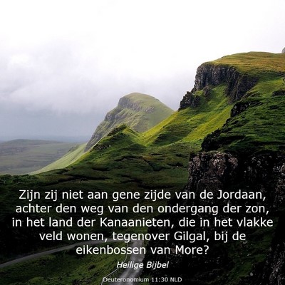 Picture 03 - Deuteronomium 11:30 NLD - Zijn zij niet aan gene zijde van de Jordaan, - Bible Verse Picture