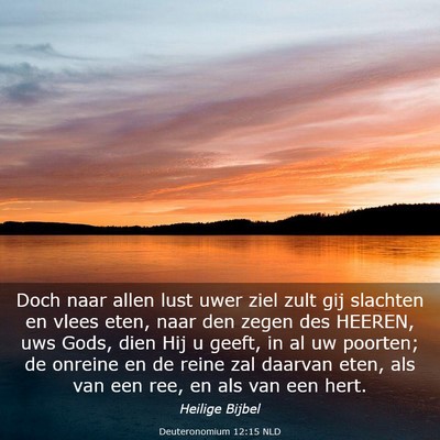 Picture 03 - Deuteronomium 12:15 NLD - Doch naar allen lust uwer ziel zult gij slachten - Bible Verse Picture