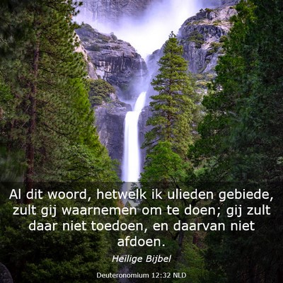 Picture 03 - Deuteronomium 12:32 NLD - Al dit woord, hetwelk ik ulieden gebiede, zult - Bible Verse Picture