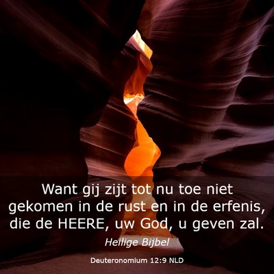 Picture 03 - Deuteronomium 12:9 NLD - Want gij zijt tot nu toe niet gekomen in de rust - Bible Verse Picture