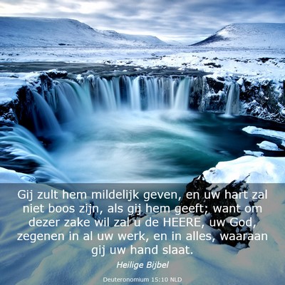 Picture 03 - Deuteronomium 15:10 NLD - Gij zult hem mildelijk geven, en uw hart zal niet - Bible Verse Picture