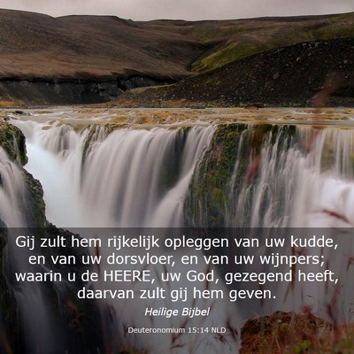 Picture 03 - Deuteronomium 15:14 NLD - Gij zult hem rijkelijk opleggen van uw kudde, en - Bible Verse Picture