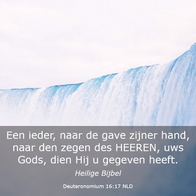Picture 03 - Deuteronomium 16:17 NLD - Een ieder, naar de gave zijner hand, naar den - Bible Verse Picture