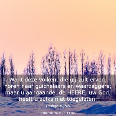 Picture 03 - Deuteronomium 18:14 NLD - Want deze volken, die gij zult erven, horen naar - Bible Verse Picture