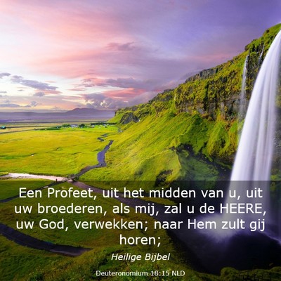 Picture 03 - Deuteronomium 18:15 NLD - Een Profeet, uit het midden van u, uit uw - Bible Verse Picture