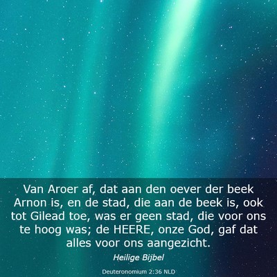Picture 03 - Deuteronomium 2:36 NLD - Van Aroer af, dat aan den oever der beek Arnon - Bible Verse Picture