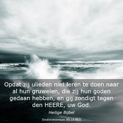 Picture 03 - Deuteronomium 20:18 NLD - Opdat zij ulieden niet leren te doen naar al hun - Bible Verse Picture