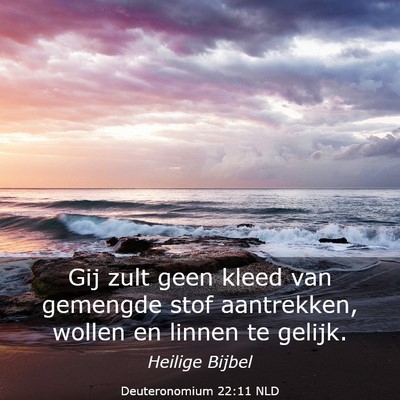 Picture 03 - Deuteronomium 22:11 NLD - Gij zult geen kleed van gemengde stof aantrekken, - Bible Verse Picture