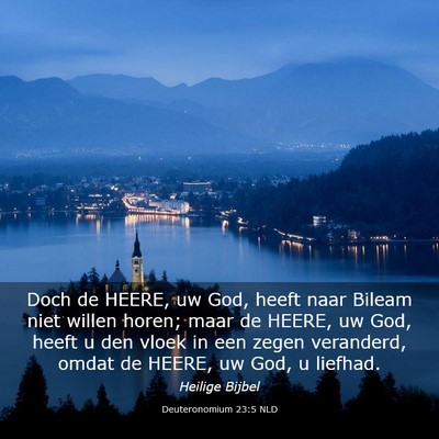 Picture 03 - Deuteronomium 23:5 NLD - Doch de HEERE, uw God, heeft naar Bileam niet - Bible Verse Picture