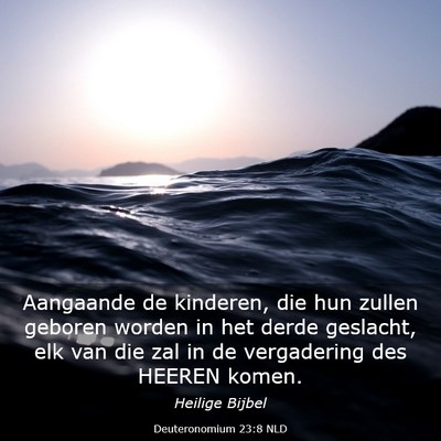 Picture 03 - Deuteronomium 23:8 NLD - Aangaande de kinderen, die hun zullen geboren - Bible Verse Picture