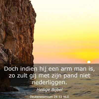 Picture 03 - Deuteronomium 24:12 NLD - Doch indien hij een arm man is, zo zult gij met - Bible Verse Picture