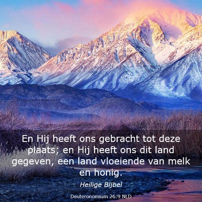 Picture 03 - Deuteronomium 26:9 NLD - En Hij heeft ons gebracht tot deze plaats; en Hij - Bible Verse Picture