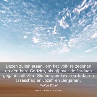 Picture 03 - Deuteronomium 27:12 NLD - Dezen zullen staan, om het volk te zegenen op den - Bible Verse Picture