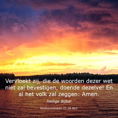 Picture 03 - Deuteronomium 27:26 NLD - Vervloekt zij, die de woorden dezer wet niet zal - Bible Verse Picture