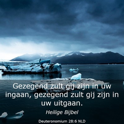 Picture 03 - Deuteronomium 28:6 NLD - Gezegend zult gij zijn in uw ingaan, gezegend - Bible Verse Picture