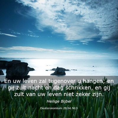Picture 03 - Deuteronomium 28:66 NLD - En uw leven zal tegenover u hangen; en gij zult - Bible Verse Picture