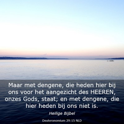 Picture 03 - Deuteronomium 29:15 NLD - Maar met dengene, die heden hier bij ons voor het - Bible Verse Picture