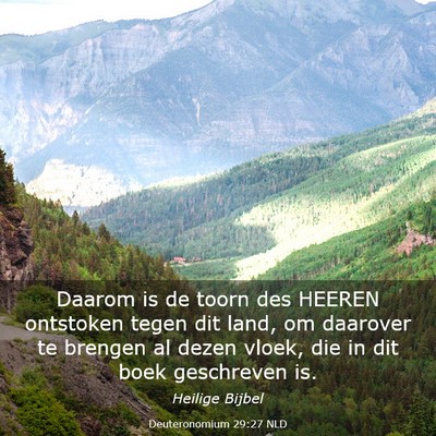 Picture 03 - Deuteronomium 29:27 NLD - Daarom is de toorn des HEEREN ontstoken tegen dit - Bible Verse Picture