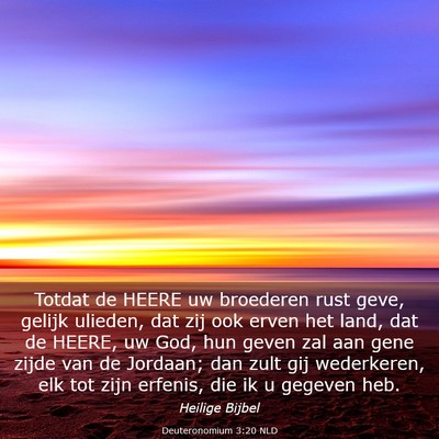Picture 03 - Deuteronomium 3:20 NLD - Totdat de HEERE uw broederen rust geve, gelijk - Bible Verse Picture