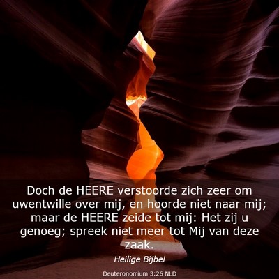 Picture 03 - Deuteronomium 3:26 NLD - Doch de HEERE verstoorde zich zeer om uwentwille - Bible Verse Picture