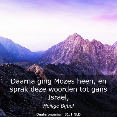 Picture 03 - Deuteronomium 31:1 NLD - Daarna ging Mozes heen, en sprak deze woorden tot - Bible Verse Picture