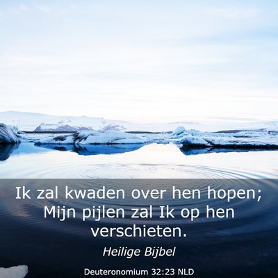 Picture 03 - Deuteronomium 32:23 NLD - Ik zal kwaden over hen hopen; Mijn pijlen zal Ik - Bible Verse Picture