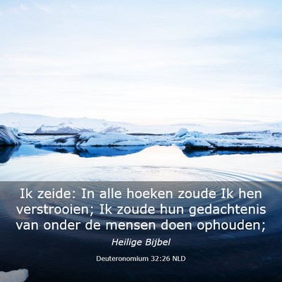 Picture 03 - Deuteronomium 32:26 NLD - Ik zeide: In alle hoeken zoude Ik hen - Bible Verse Picture
