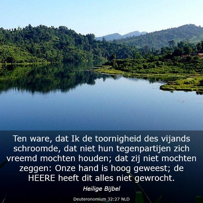 Picture 03 - Deuteronomium 32:27 NLD - Ten ware, dat Ik de toornigheid des vijands - Bible Verse Picture